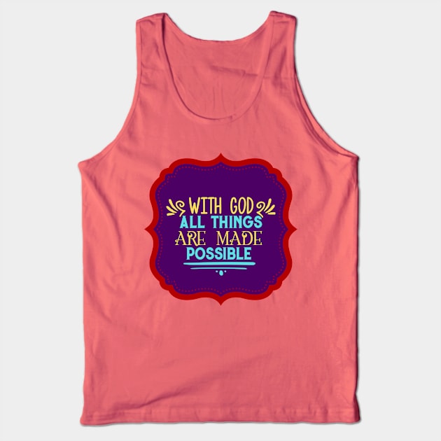 With God All Things Are Possible Tank Top by Prayingwarrior